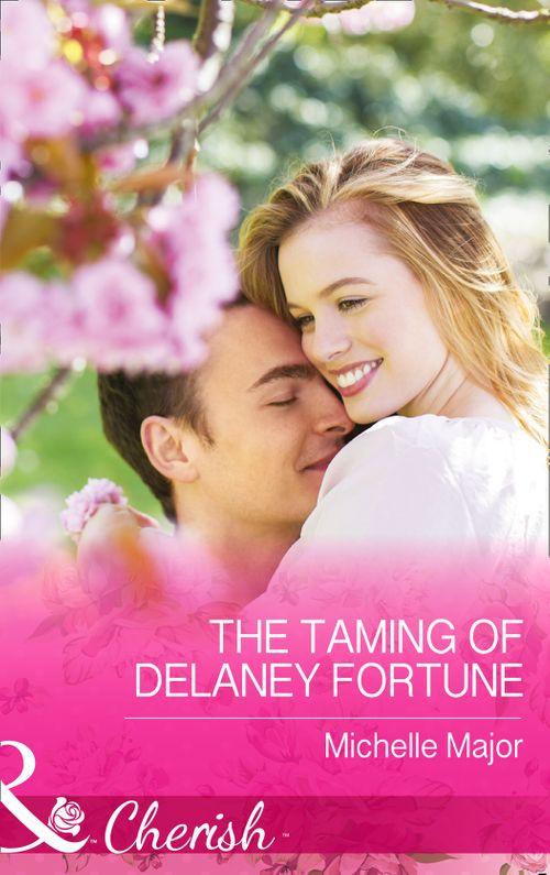 The Fortunes of Texas: Cowboy Country - The Taming of Delaney Fortune (Mills &amp; Boon Cherish) (The Fortunes of Texas: Cowboy Country, Book 4): First edition