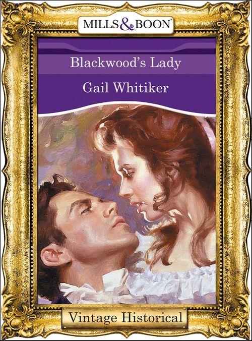 Blackwood&#39;s Lady (Mills &amp; Boon Historical): First edition