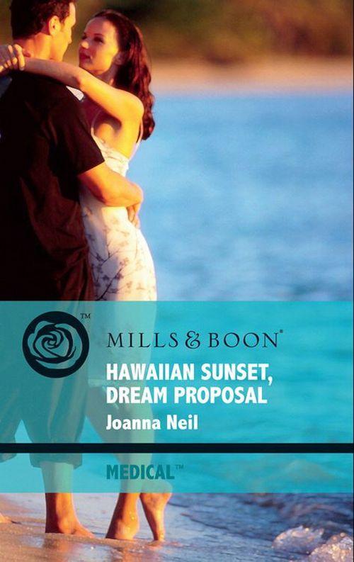 Hawaiian Sunset, Dream Proposal (Mills &amp; Boon Medical): First edition