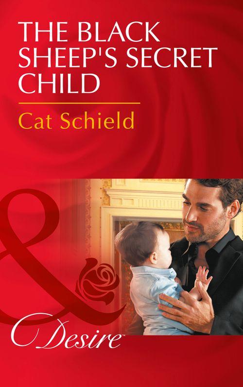 Billionaires and Babies - The Black Sheep&#39;s Secret Child (Mills &amp; Boon Desire) (Billionaires and Babies, Book 76)