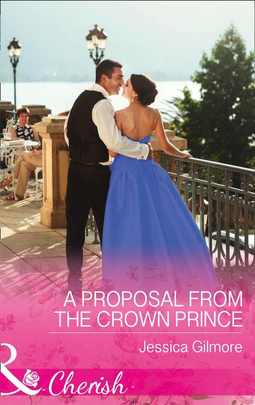Summer at Villa Rosa - A Proposal From The Crown Prince (Mills &amp; Boon Cherish) (Summer at Villa Rosa, Book 4)