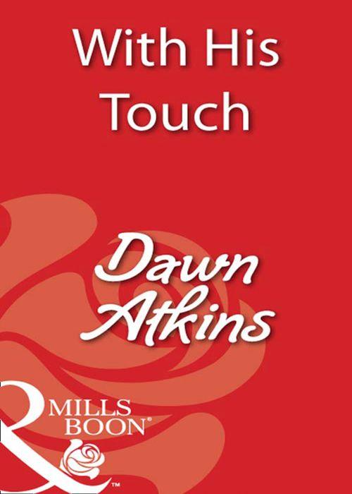 With His Touch (Mills &amp; Boon Blaze): First edition