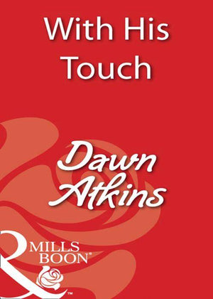 With His Touch (Mills &amp; Boon Blaze): First edition