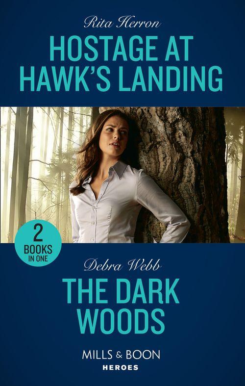 Hostage At Hawk&#39;s Landing: Hostage at Hawk&#39;s Landing / The Dark Woods (A Winchester, Tennessee Thriller) (Mills &amp; Boon Heroes)