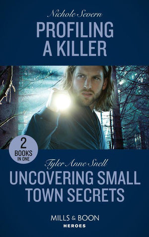 Profiling A Killer / Uncovering Small Town Secrets: Profiling a Killer (Behavioral Analysis Unit) / Uncovering Small Town Secrets (The Saving Kelby Creek Series) (Mills &amp; Boon Heroes)