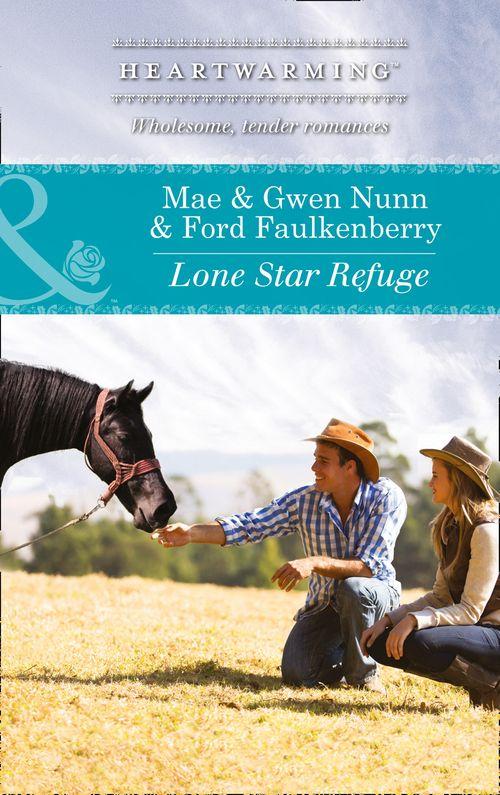 Deep in the Heart (HW) - Lone Star Refuge (Mills &amp; Boon Heartwarming) (Deep in the Heart (HW), Book 3): First edition