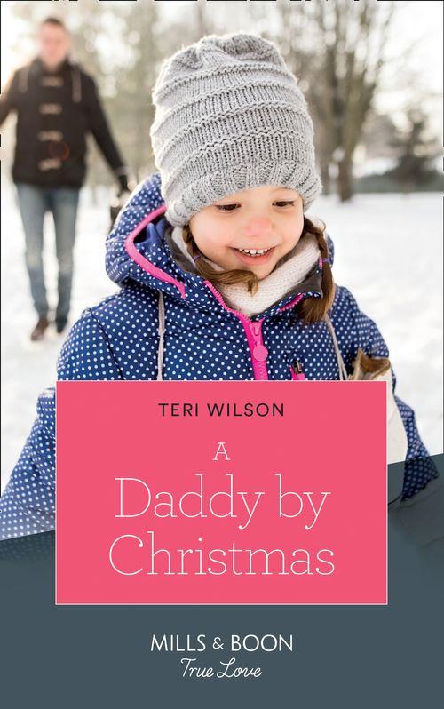 Wilde Hearts - A Daddy By Christmas (Mills &amp; Boon True Love) (Wilde Hearts, Book 4)