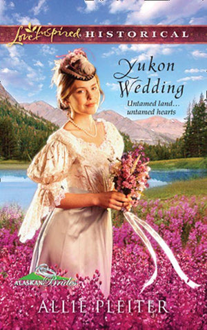 Alaskan Brides - Yukon Wedding (Mills &amp; Boon Love Inspired) (Alaskan Brides, Book 1): First edition