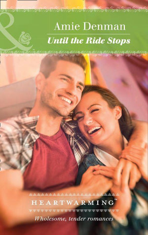 Starlight Point Stories - Until The Ride Stops (Mills &amp; Boon Heartwarming) (Starlight Point Stories, Book 4)