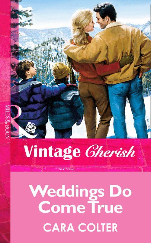 Weddings Do Come True (Mills &amp; Boon Vintage Cherish): First edition