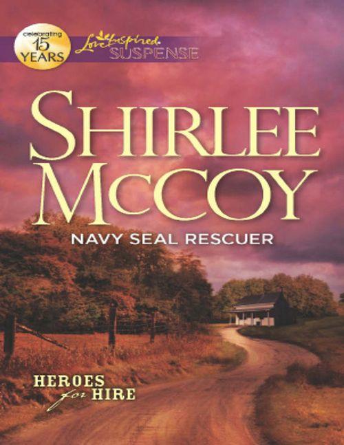 Heroes for Hire - Navy SEAL Rescuer (Mills &amp; Boon Love Inspired Suspense) (Heroes for Hire, Book 7): First edition