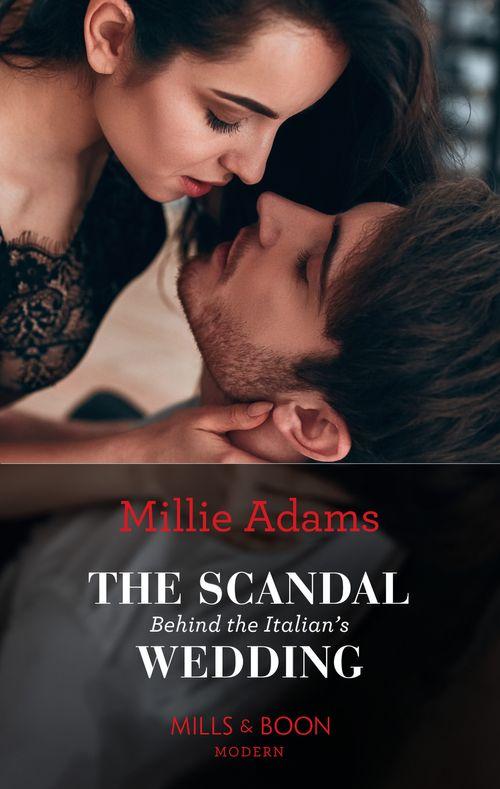 The Scandal Behind The Italian&#39;s Wedding (Mills &amp; Boon Modern)