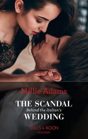 The Scandal Behind The Italian&#39;s Wedding (Mills &amp; Boon Modern)