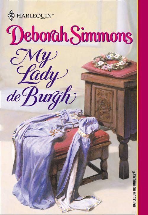 My Lady De Burgh (Mills &amp; Boon Historical): First edition