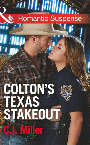 The Coltons of Texas - Colton&#39;s Texas Stakeout (Mills &amp; Boon Romantic Suspense) (The Coltons of Texas, Book 4)