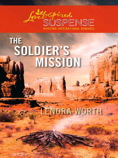 The Soldier&#39;s Mission (Mills &amp; Boon Love Inspired): First edition