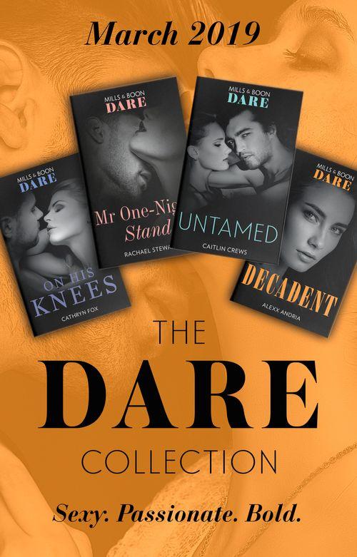 The Dare Collection March 2019: Untamed (Hotel Temptation) / Mr One-Night Stand / On His Knees / Decadent