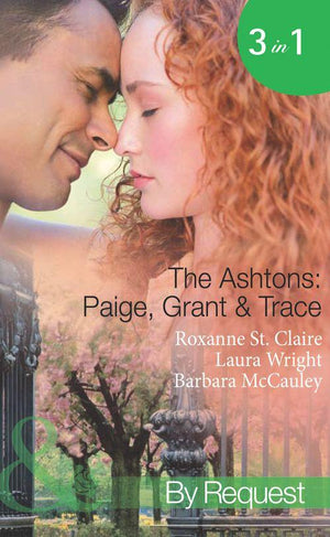The Ashtons: Paige, Grant &amp; Trace: The Highest Bidder / Savour the Seduction / Name Your Price (Mills &amp; Boon Spotlight): First edition