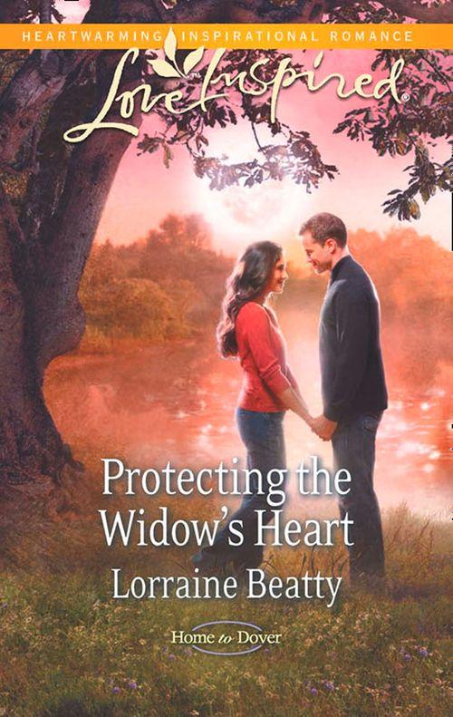 Home to Dover - Protecting the Widow&#39;s Heart (Mills &amp; Boon Love Inspired) (Home to Dover, Book 3): First edition