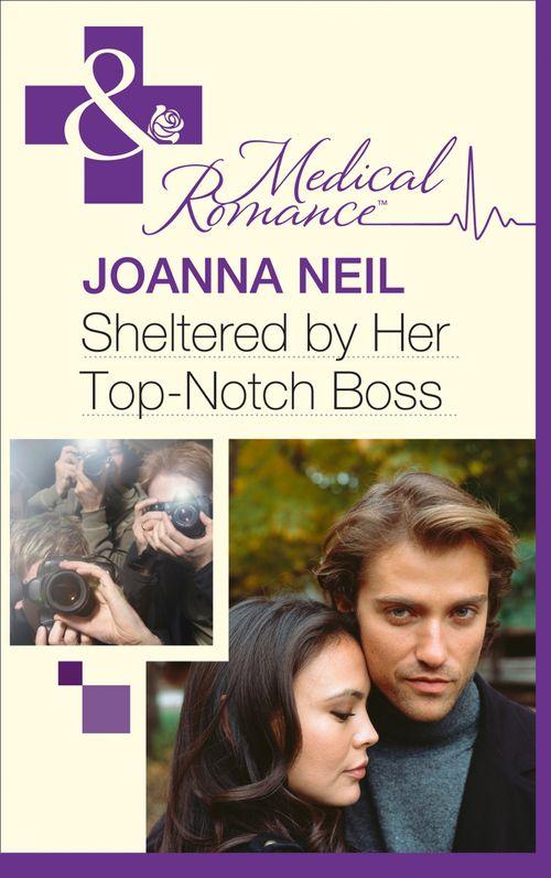 Sheltered By Her Top-Notch Boss (Mills &amp; Boon Medical): First edition
