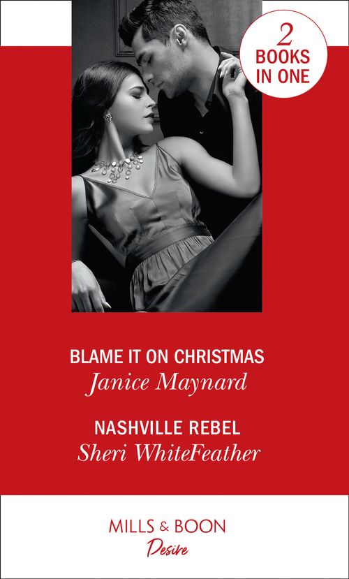 Southern Secrets - Blame It On Christmas: Blame It On Christmas (Southern Secrets) / Nashville Rebel (Sons of Country) (Southern Secrets)