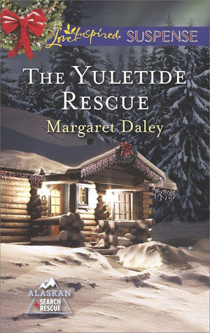 The Yuletide Rescue (Mills & Boon Love Inspired Suspense) (Alaskan Search and Rescue, Book 1): First edition (9781472073730)