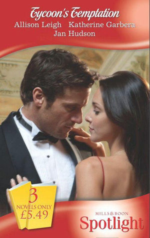 Tycoon&#39;s Temptation: The Truth About the Tycoon / The Tycoon&#39;s Lady / HerTexan Tycoon (Mills &amp; Boon Spotlight): First edition