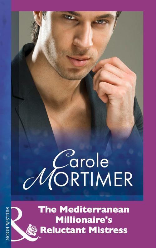 The Mediterranean Millionaire&#39;s Reluctant Mistress (Mills &amp; Boon Modern): First edition