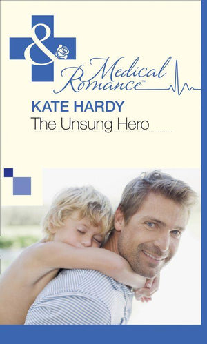 The Unsung Hero (Mills &amp; Boon Medical): First edition