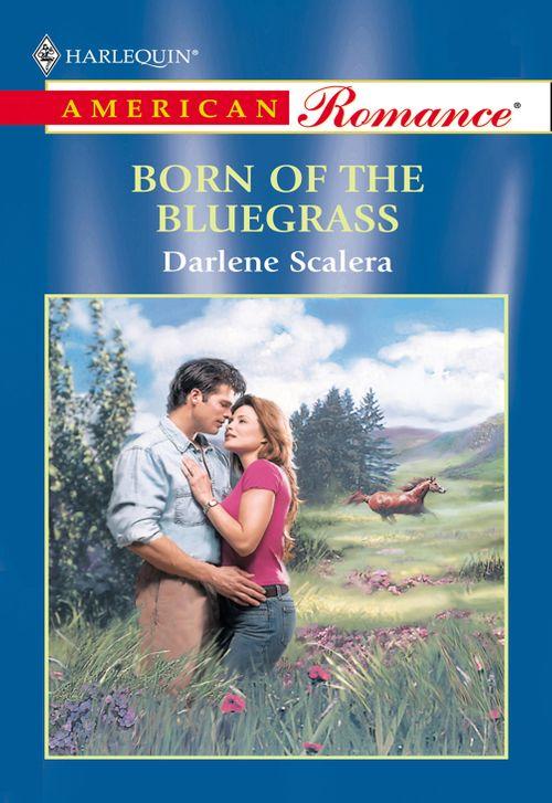 Born Of The Bluegrass (Mills &amp; Boon American Romance): First edition