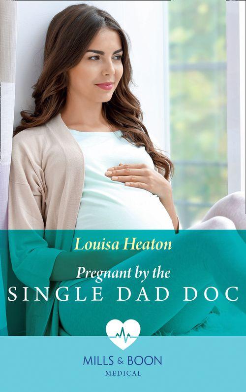 Pregnant By The Single Dad Doc (Mills &amp; Boon Medical)