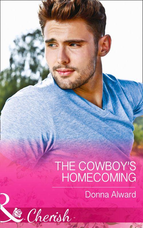 Crooked Valley Ranch - The Cowboy&#39;s Homecoming (Mills &amp; Boon Cherish) (Crooked Valley Ranch, Book 3): First edition