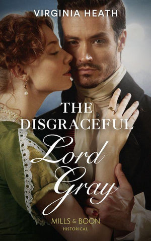 The King&#39;s Elite - The Disgraceful Lord Gray (Mills &amp; Boon Historical) (The King&#39;s Elite, Book 3)