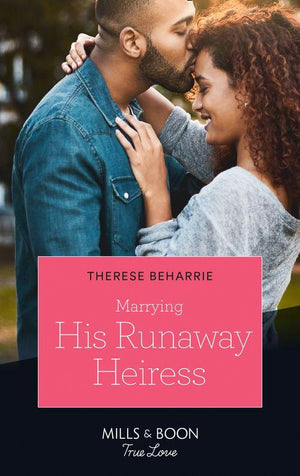Marrying His Runaway Heiress (Mills &amp; Boon True Love)