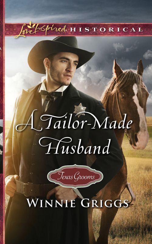 Texas Grooms (Love Inspired Historical) - A Tailor-Made Husband (Mills &amp; Boon Love Inspired Historical) (Texas Grooms (Love Inspired Historical), Book 9)