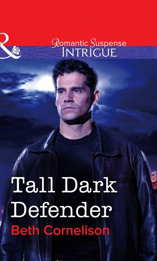 Tall Dark Defender (Mills &amp; Boon Intrigue): First edition