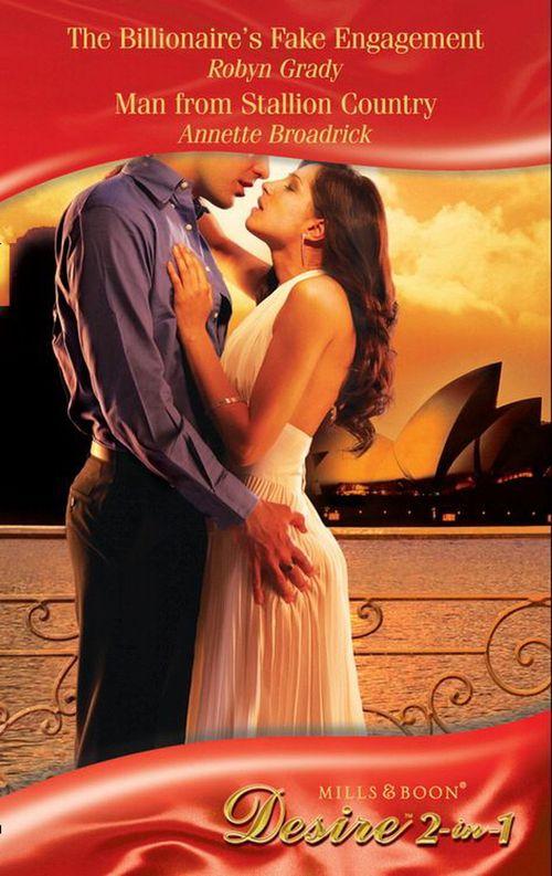 The Billionaire&#39;s Fake Engagement / Man From Stallion Country: The Billionaire&#39;s Fake Engagement / Man from Stallion Country (The Crenshaws of Texas) (Mills &amp; Boon Desire): First edition