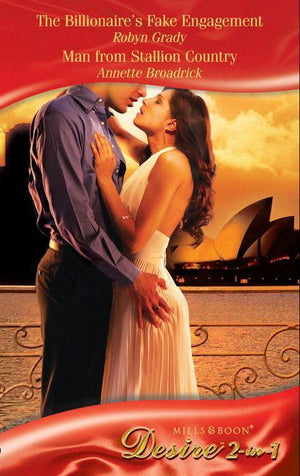 The Billionaire&#39;s Fake Engagement / Man From Stallion Country: The Billionaire&#39;s Fake Engagement / Man from Stallion Country (The Crenshaws of Texas) (Mills &amp; Boon Desire): First edition