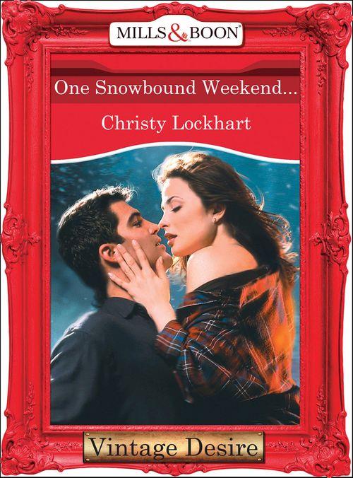 One Snowbound Weekend... (Mills &amp; Boon Desire): First edition