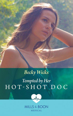 Tempted By Her Hot-Shot Doc (Mills &amp; Boon Medical)