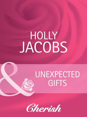 9 Months Later - Unexpected Gifts (Mills &amp; Boon Cherish) (9 Months Later, Book 63): First edition