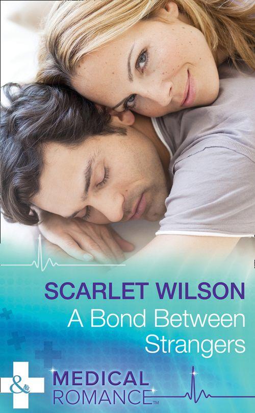 A Bond Between Strangers (Mills &amp; Boon Medical): First edition