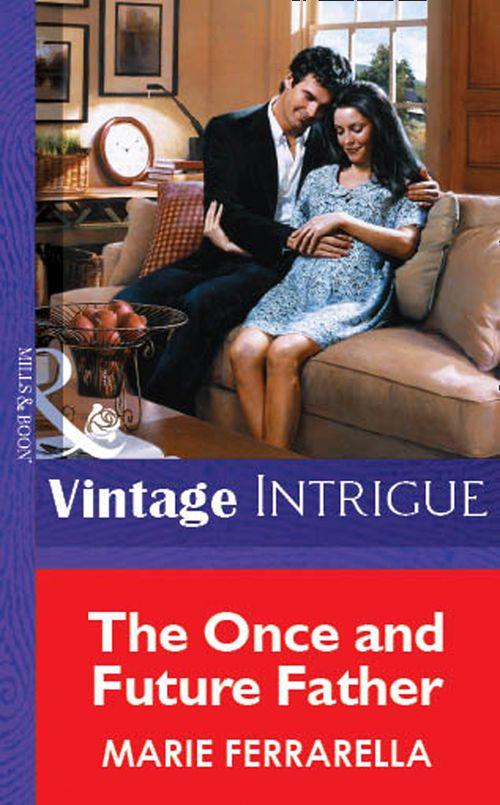 The Once And Future Father (Mills &amp; Boon Vintage Intrigue): First edition