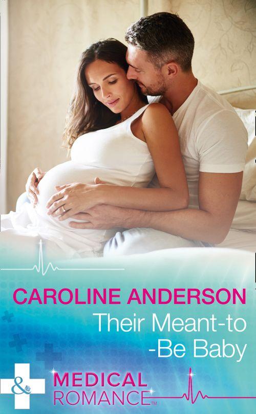 Their Meant-To-Be Baby (Mills & Boon Medical) (Yoxburgh Park Hospital) (9781474051286)