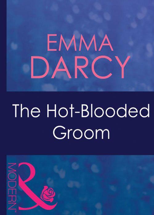 Passion - The Hot-Blooded Groom (Mills &amp; Boon Modern) (Passion, Book 20): First edition