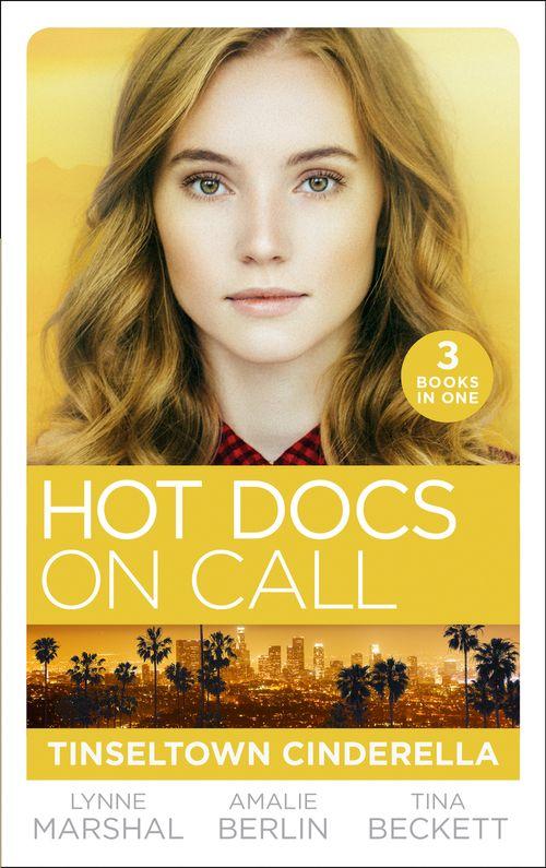 Hot Docs On Call: Tinseltown Cinderella: His Pregnant Sleeping Beauty (The Hollywood Hills Clinic) / Taming Hollywood&#39;s Ultimate Playboy (The Hollywood Hills Clinic) / Winning Back His Doctor Bride (The Hollywood Hills Clinic)