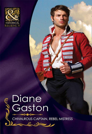 Chivalrous Captain, Rebel Mistress (Mills & Boon Historical): First edition (9781408923030)