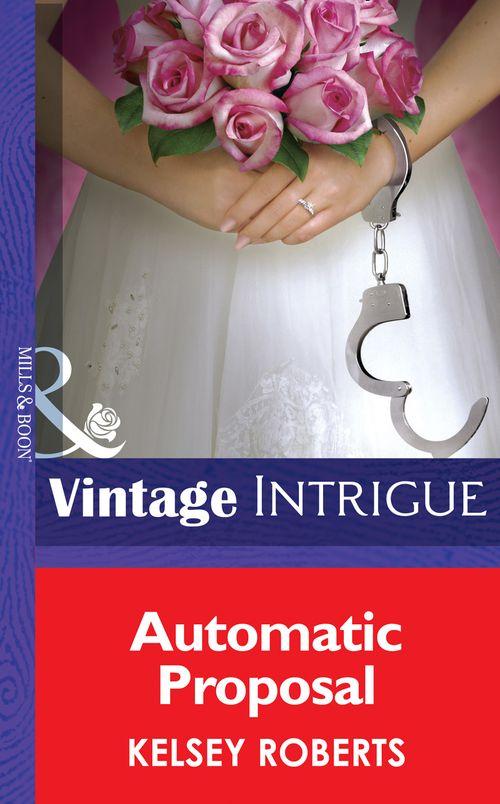 Automatic Proposal (Mills & Boon Intrigue) (Miami Confidential, Book 2): First edition (9781472033017)
