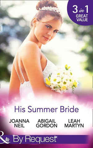 His Summer Bride: Becoming Dr Bellini&#39;s Bride / Summer Seaside Wedding / Wedding in Darling Downs (Mills &amp; Boon By Request): First edition