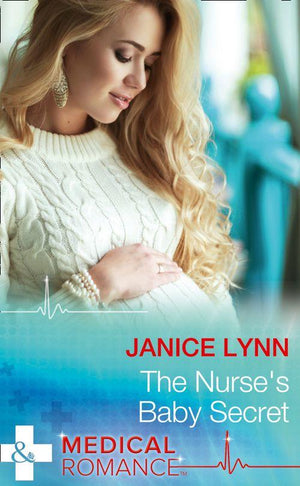 The Nurse&#39;s Baby Secret (Mills &amp; Boon Medical)